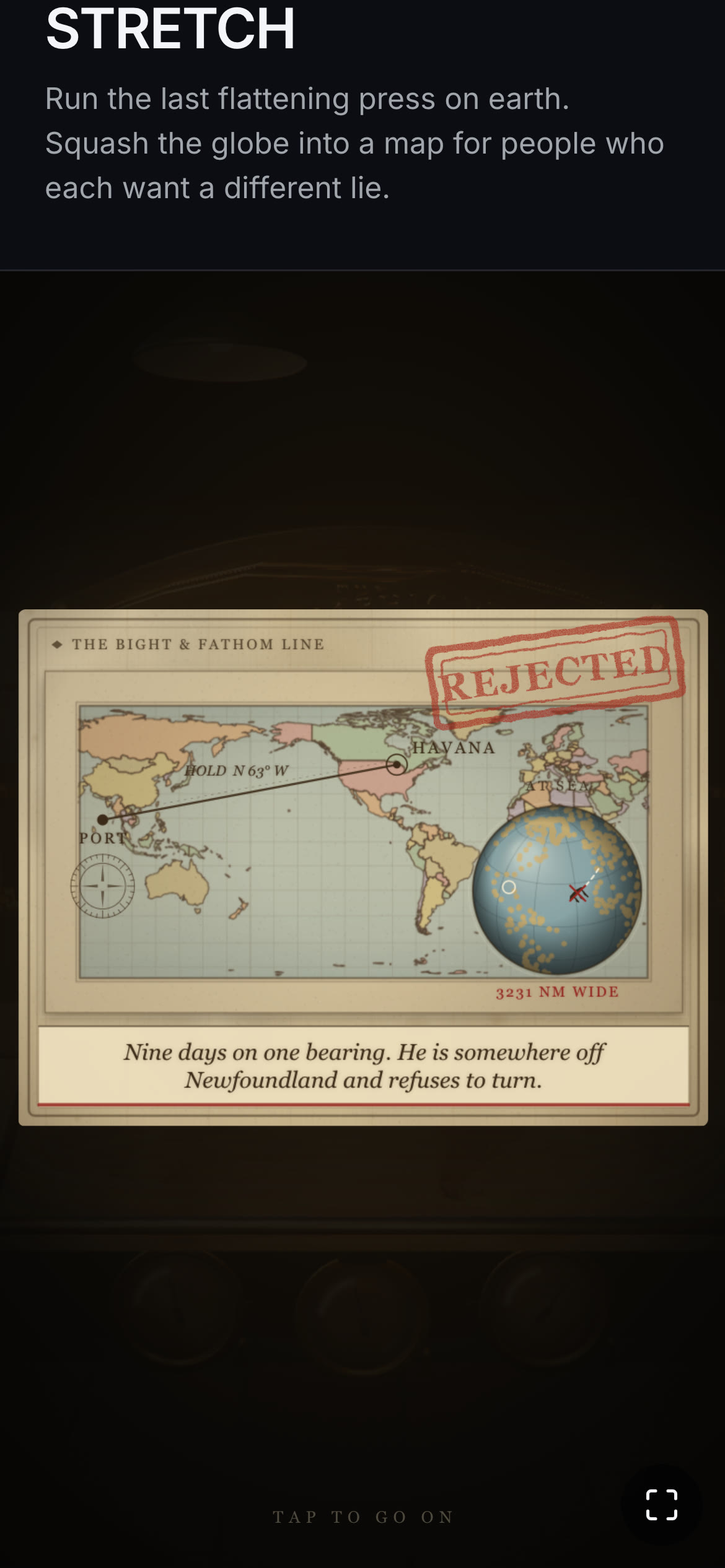 A lantern-slide card stamped REJECTED, showing the player's own printed map with a straight rhumb line drawn from port to Havana, a small globe inset showing where the ship actually ended up, and the caption: Nine days on one bearing. He is somewhere off Newfoundland and refuses to turn.